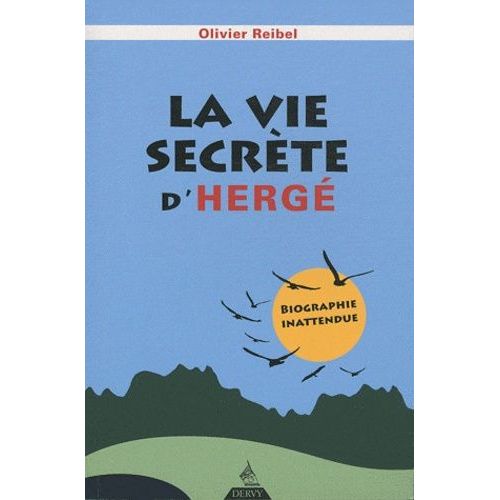 La Vie Secrète D'hergé - Biographie Inattendue
