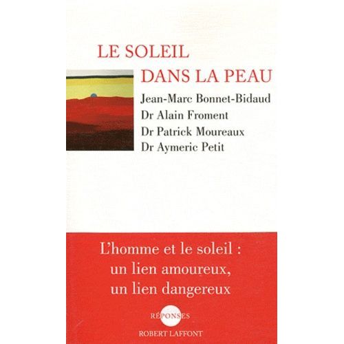 Le Soleil Dans La Peau - L'homme Et Le Soleil : Un Lien Amoureux, Un Lien Dangereux