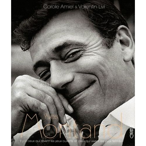 Yves Montand - Il Y A Ceux Qui Rêvent Les Yeux Ouverts, Et Ceux Qui Vivent Les Yeux Fermés