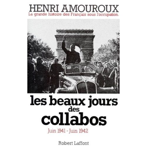 La Grande Histoire Des Francais Sous L'occupation - Tome 3, Les Beaux Jours Des Collabos Juin 1941-Juin 1942