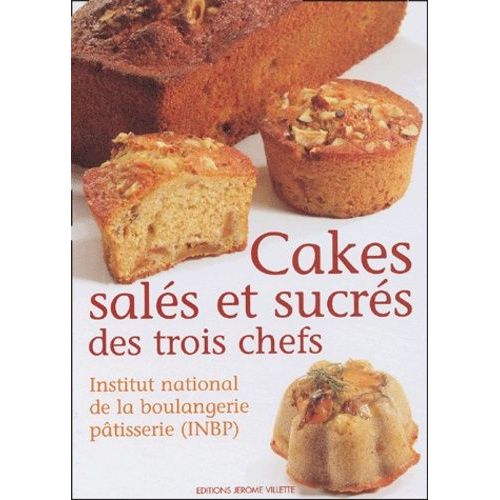 Cakes Salés Et Sucrés Des Trois Chefs