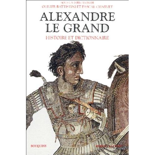 Alexandre Le Grand - Histoire Et Dictionnaire