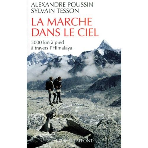 La Marche Dans Le Ciel - 5000 Kilomètres À Pied À Travers L'himalaya