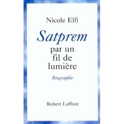 Satprem, Par Un Fil De Lumière - Biographie