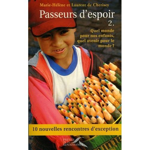 Passeurs D'espoir - Tome 2, Quel Monde Pour Nos Enfants, Quel Avenir Pour Le Monde ?