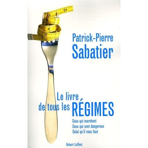 Le Livre De Tous Les Régimes - Ceux Qui Marchent, Ceux Qui Sont Dangereux, Celui Qu'il Vous Faut