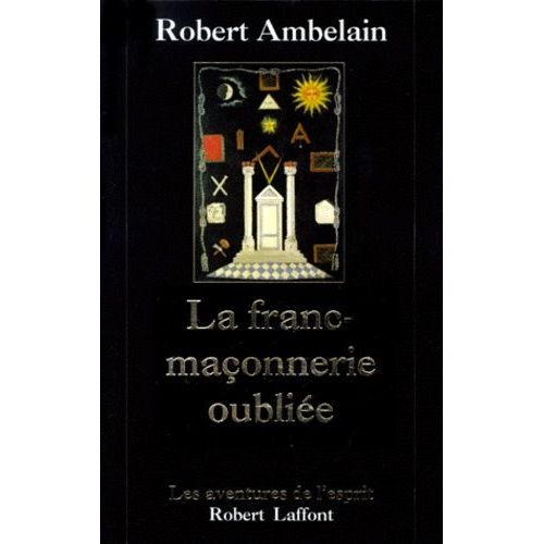 La Franc-Maconnerie Oubliee - 1352-1688-1720