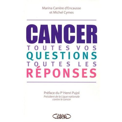 Cancer - Toutes Vos Questions, Toutes Les Réponses