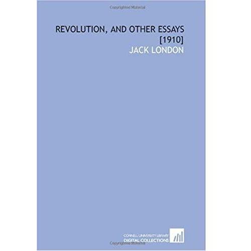 Revolution, And Other Essays [1910]