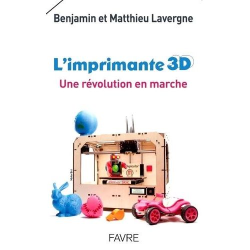 L'imprimante 3d - Une Révolution En Marche