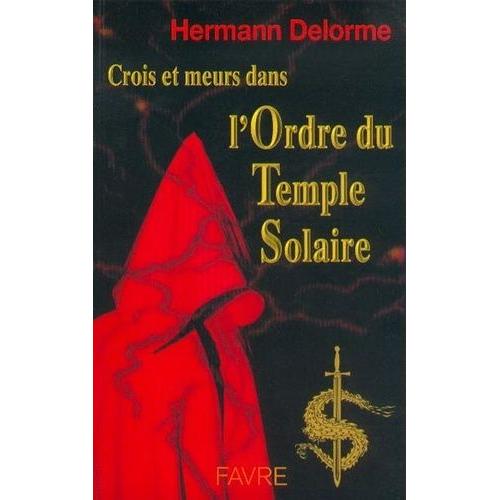 Crois Et Meurs Dans L'ordre Du Temple Solaire