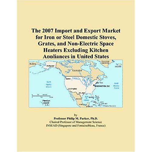 The 2007 Import And Export Market For Iron Or Steel Domestic Stoves, Grates, And Non-Electric Space Heaters Excluding Kitchen Appliances In United States