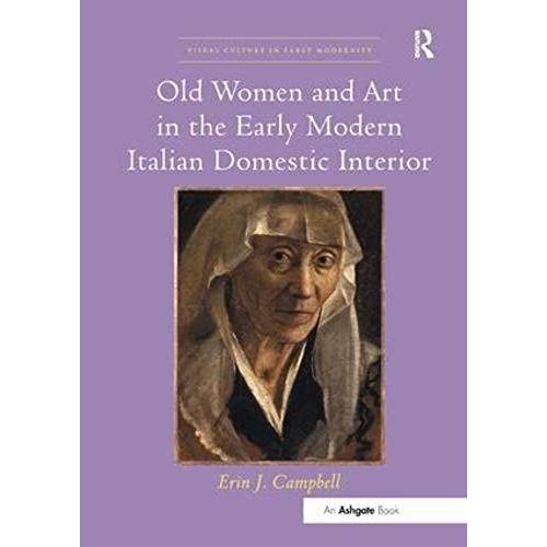 Old Women And Art In The Early Modern Italian Domestic Interior