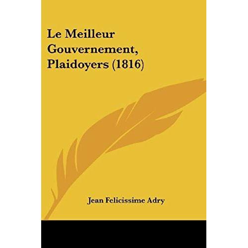 Le Meilleur Gouvernement, Plaidoyers (1816)