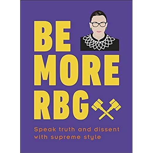 Be More Rbg : Speak Truth And Dissent With Supreme Style