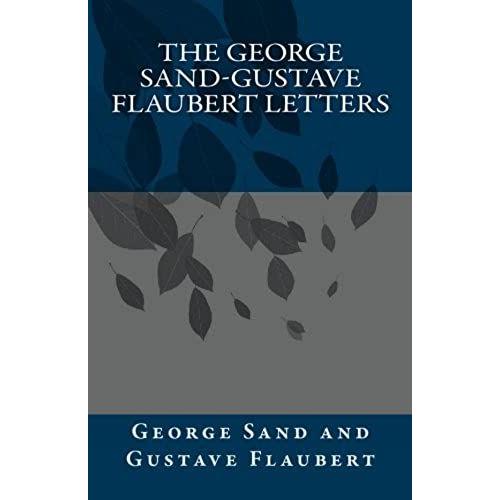 The George Sand-Gustave Flaubert Letters