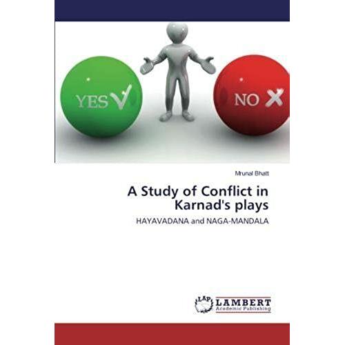 A Study Of Conflict In Karnad's Plays: Hayavadana And Naga-Mandala