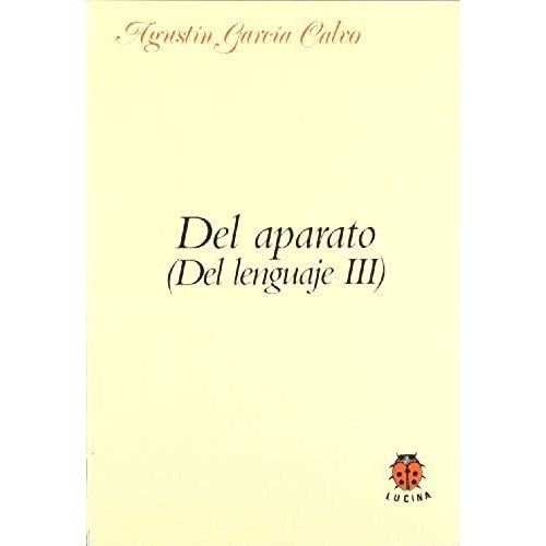 García Calvo, A: Del Aparato : Del Lenguaje Iii