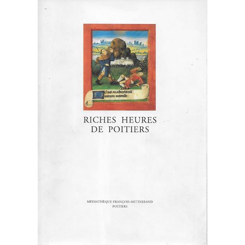 Riches Heures De Poitiers - Catalogue De L'exposition Du 9 Juillet Au 12 Septembre 1998 À La Médiathèque François Mitterrand - Poitiers