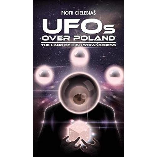 Ufos Over Poland : The Land Of High Strangeness