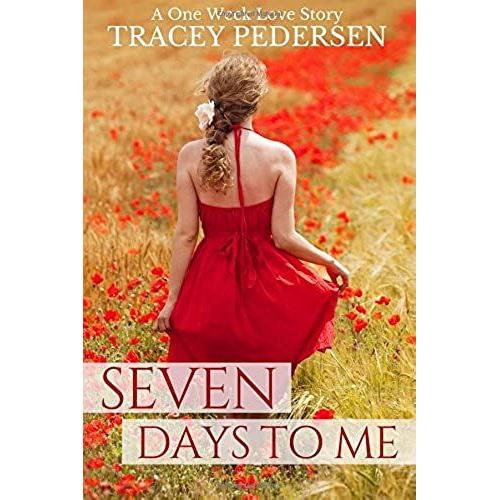 Seven Days To Me: A One Week Love Story: Volume 1