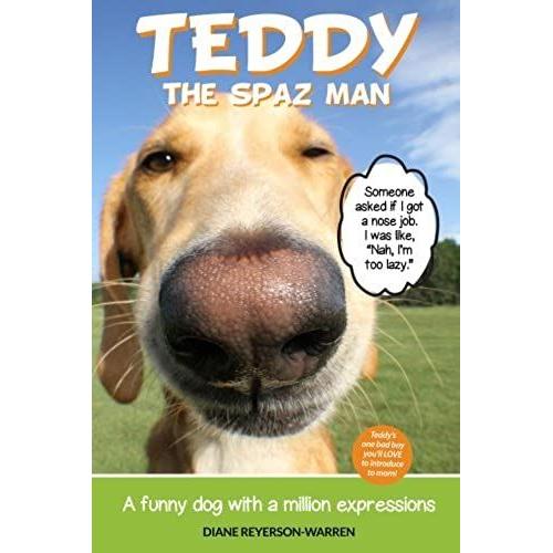 Teddy The Spaz Man: A Funny Dog With A Million Expressions