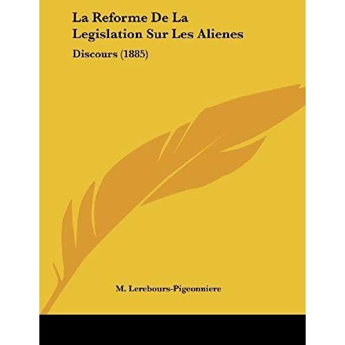 La Reforme De La Legislation Sur Les Alienes: Discours (1885)