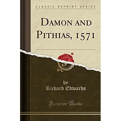 Edwards, R: Damon And Pithias, 1571 (Classic Reprint)