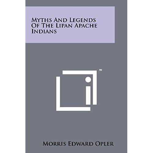 Myths And Legends Of The Lipan Apache Indians