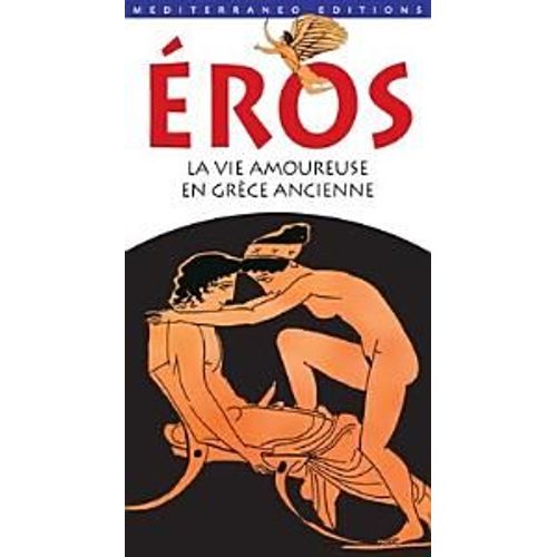 Éros, La Vie Amoureuse En Grèce Ancienne