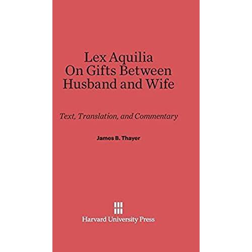 Lex Aquilia (Digest Ix, 2, Ad Legem Aquiliam). On Gifts Between Husband And Wife (Digest Xxiv, 1, De Donationibus Inter Virum Et Uxorem)