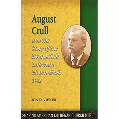 August Crull And The Story Of The Lutheran Hymn-Book 1912