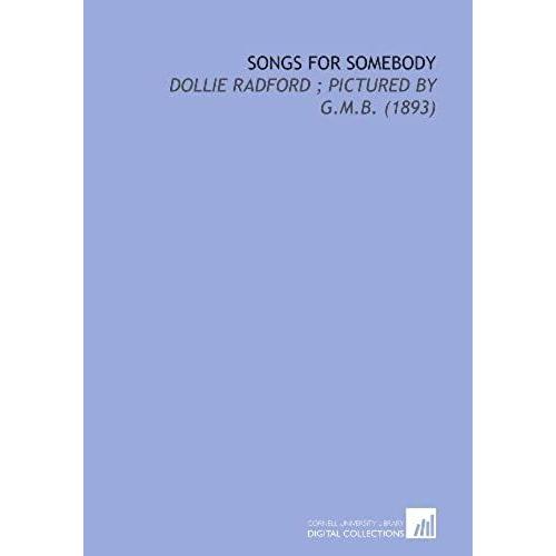 Songs For Somebody: Dollie Radford ; Pictured By G.M.B. (1893)