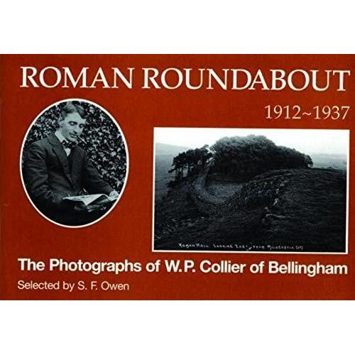 Roman Roundabout, 1912-37: The Photographs Of W.P.Collier Of Bellingham