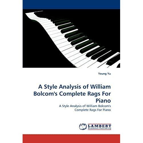 A Style Analysis Of William Bolcom''s Complete Rags For Piano