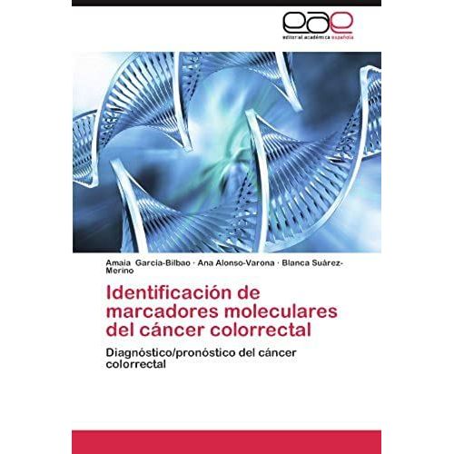 Identificación De Marcadores Moleculares Del Cáncer Colorrectal: Diagnóstico/Pronóstico Del Cáncer Colorrectal