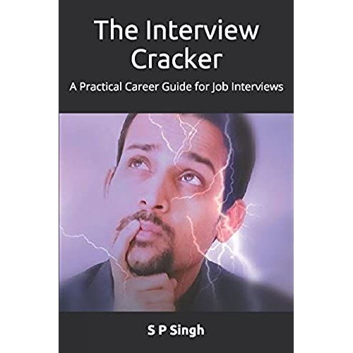The Interview Cracker: A Practical Career Guide For Job Interviews