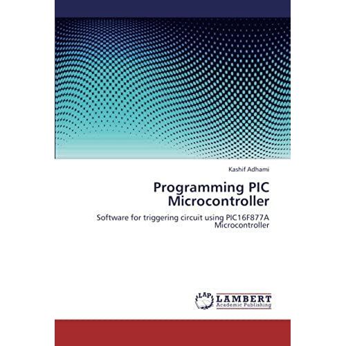 Programming Pic Microcontroller: Software For Triggering Circuit Using Pic16f877a Microcontroller