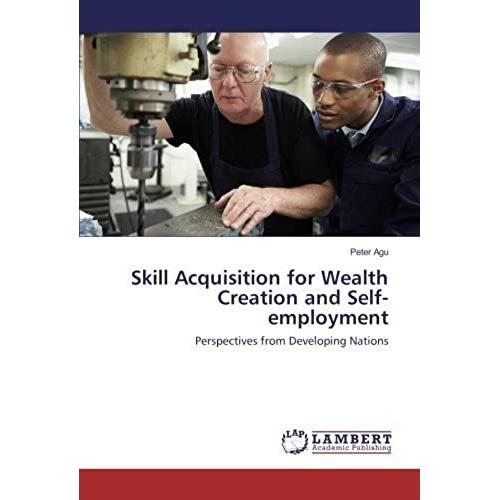 Skill Acquisition For Wealth Creation And Self-Employment: Perspectives From Developing Nations