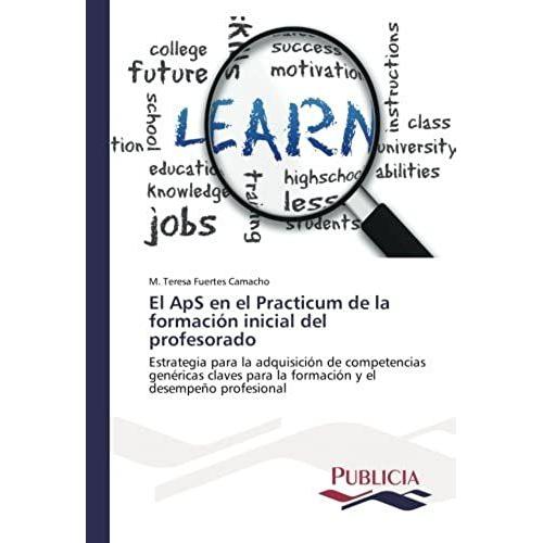 El Aps En El Practicum De La Formación Inicial Del Profesorado: Estrategia Para La Adquisición De Competencias Genéricas Claves Para La Formación Y El Desempeño Profesional