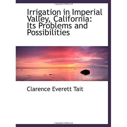 Irrigation In Imperial Valley, California: Its Problems And Possibilities