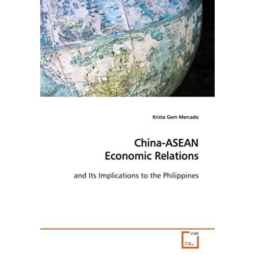 China-Asean Economic Relations: And Its Implications To The Philippines