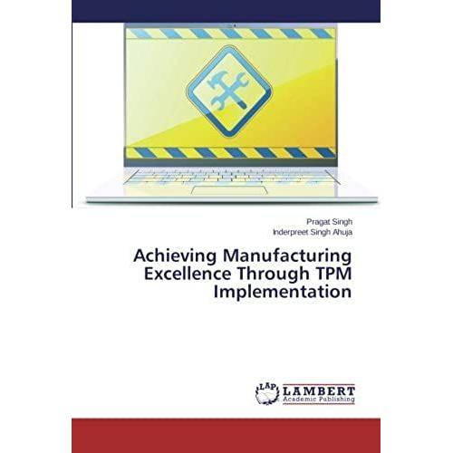 Achieving Manufacturing Excellence Through Tpm Implementation