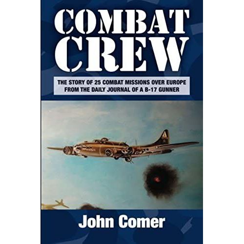 Combat Crew: The Story Of 25 Combat Missions Over Europe From The Daily Journal