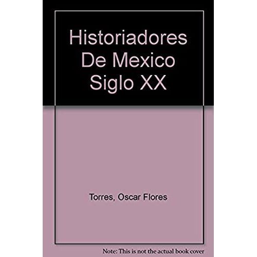 Historiadores De Mexico Siglo Xx (Spanish Edition)