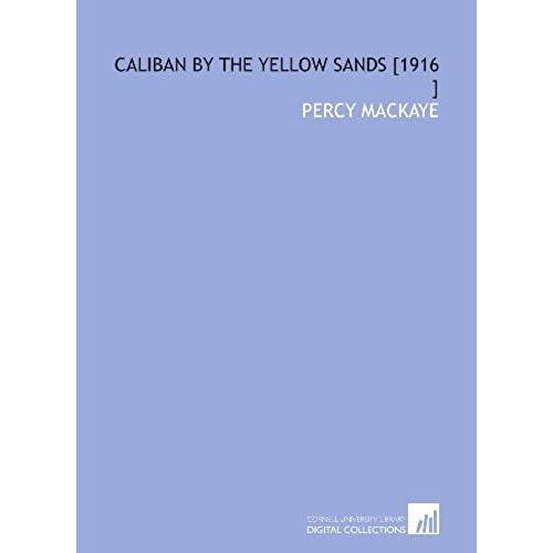 Caliban By The Yellow Sands [1916 ]