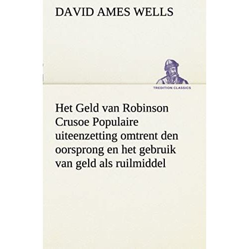 Het Geld Van Robinson Crusoe Populaire Uiteenzetting Omtrent Den Oorsprong En Het Gebruik Van Geld Als Ruilmiddel