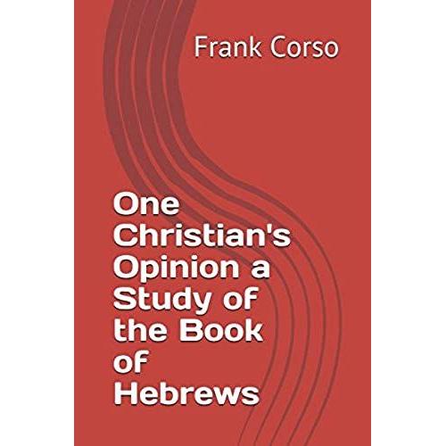 One Christian's Opinion A Study Of The Book Of Hebrews