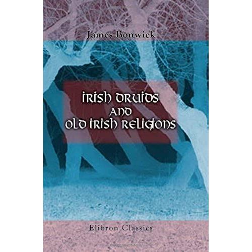 Irish Druids And Old Irish Religions