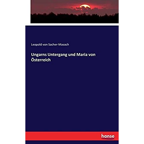 Ungarns Untergang Und Maria Von Österreich